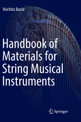 Handbook of Materials for String Musical Instruments - Bucur, Voichita