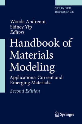Handbook of Materials Modeling: Applications: Current and Emerging Materials - Andreoni, Wanda (Editor), and Yip, Sidney (Editor)