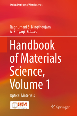 Handbook of Materials Science, Volume 1: Optical Materials - Ningthoujam, Raghumani S. (Editor), and Tyagi, A. K. (Editor)