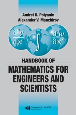 Handbook of Mathematics for Engineers and Scientists - Polyanin, Andrei D, and Manzhirov, Alexander V