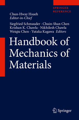 Handbook of Mechanics of Materials - Hsueh, Chun-Hway, and Schmauder, Siegfried (Editor), and Chen, Chuin-Shan (Editor)