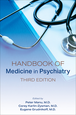 Handbook of Medicine in Psychiatry - Manu, Peter, MD (Editor), and Karlin-Zysman, Corey, MD (Editor), and Grudnikoff, Eugene, MD (Editor)