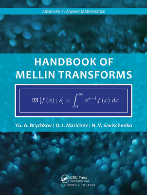 Handbook of Mellin Transforms - Brychkov, Yu, and Marichev, O, and Savischenko, N