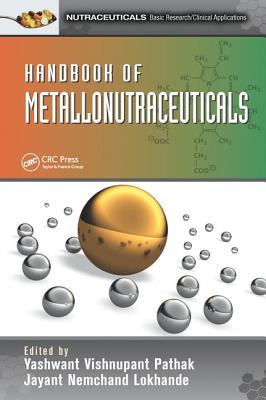 Handbook of Metallonutraceuticals - Pathak, Yashwant Vishnupant (Editor), and Lokhande, Jayant N. (Editor)