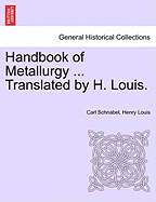 Handbook of Metallurgy ... Translated by H. Louis. Vol. II