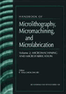 Handbook of Microlithography, Micromachining, & Microfabrication: Volume 2