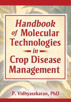 Handbook of Molecular Technologies in Crop Disease Management - Vidhyasekaran, P