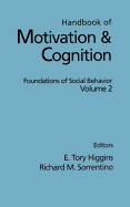 Handbook of Motivation and Cognition, Volume 2: Foundations of Social Behavior