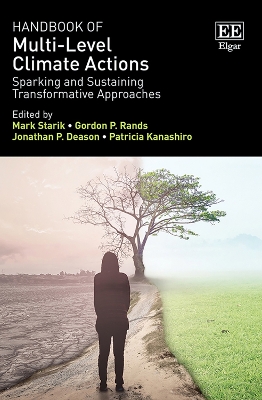 Handbook of Multi-Level Climate Actions: Sparking and Sustaining Transformative Approaches - Starik, Mark (Editor), and Rands, Gordon P. (Editor), and Deason, Jonathan P. (Editor)