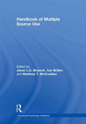 Handbook of Multiple Source Use - Braasch, Jason L.G. (Editor), and Brten, Ivar (Editor), and McCrudden, Matthew T. (Editor)