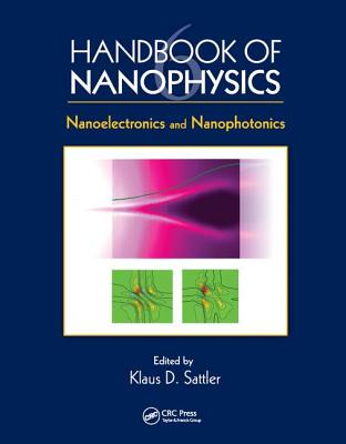 Handbook of Nanophysics: Nanoelectronics and Nanophotonics - Sattler, Klaus D. (Editor)