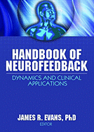 Handbook of Neurofeedback: Dynamics and Clinical Applications - Evans, James R (Editor)
