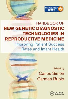 Handbook of New Genetic Diagnostic Technologies in Reproductive Medicine: Improving Patient Success Rates and Infant Health - Simn, Carlos (Editor), and Rubio, Carmen (Editor)