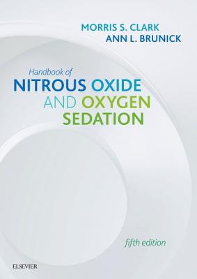 Handbook of Nitrous Oxide and Oxygen Sedation - Clark, Morris S., and Brunick, Ann L., MS