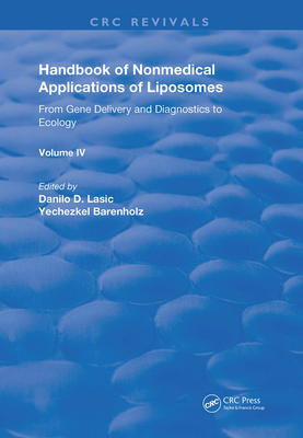 Handbook of Nonmedical Applications of Liposomes: From Gene Delivery and Diagnosis to Ecology - Barenholz, Yechezkel, and Huang, Leaf (Contributions by), and Wallach, Donald F.H. (Contributions by)