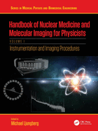 Handbook of Nuclear Medicine and Molecular Imaging for Physicists: Instrumentation and Imaging Procedures, Volume I