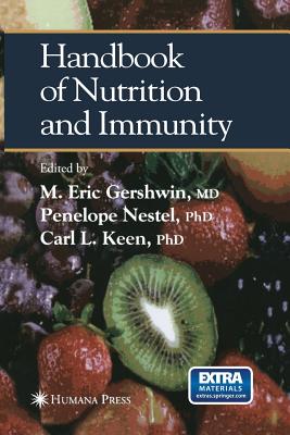 Handbook of Nutrition and Immunity - Gershwin, M Eric, M.D. (Editor), and Nestel, Penelope (Editor), and Keen, Carl L (Editor)