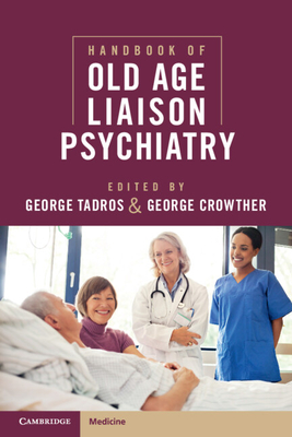 Handbook of Old Age Liaison Psychiatry - Tadros, George (Editor), and Crowther, George (Editor)