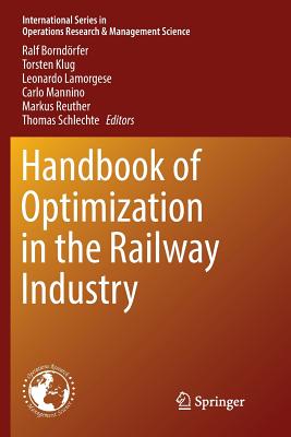 Handbook of Optimization in the Railway Industry - Borndrfer, Ralf (Editor), and Klug, Torsten (Editor), and Lamorgese, Leonardo (Editor)