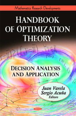 Handbook of Optimization Theory: Decision Analysis & Application - Varela, Juan (Editor), and Acua, Sergio (Editor)