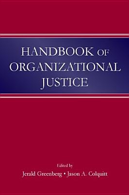 Handbook of Organizational Justice - Greenberg, Jerald (Editor), and Colquitt, Jason a (Editor)