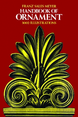 Handbook of Ornament - Meyer, Franz Sales