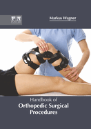 Handbook of Orthopedic Surgical Procedures