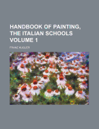 Handbook Of Painting, The Italian Schools; Volume 1