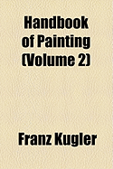 Handbook of Painting; The Italian Schools Volume 2