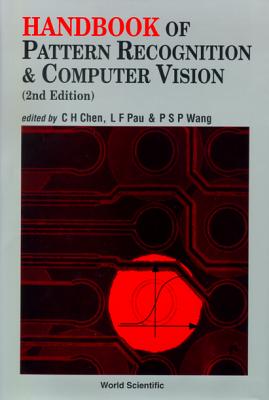 Handbook of Pattern Recognition and Computer Vision (2nd Edition) - Chen, Chi Hau (Editor), and Pau, Louis-Francois (Editor), and Wang, Patrick S P (Editor)