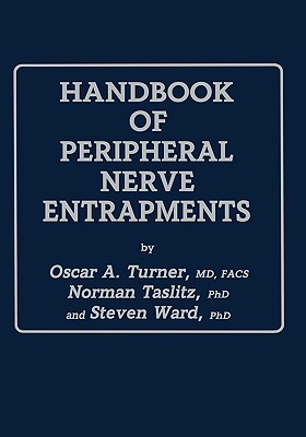 Handbook of Peripheral Nerve Entrapments - Turner, Oscar A, and Taslitz, Norman, and Ward, Steven