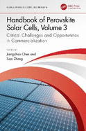 Handbook of Perovskite Solar Cells, Volume 3: Critical Challenges and Opportunities in Commercialization