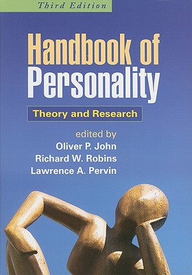 Handbook of Personality: Theory and Research - John, Oliver P, PhD (Editor), and Robins, Richard W, PhD (Editor), and Pervin, Lawrence A, PhD (Editor)