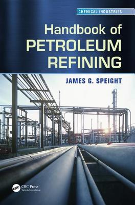 Handbook of Petroleum Refining - Speight, James G