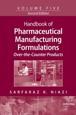 Handbook of Pharmaceutical Manufacturing Formulations: Over-The-Counter Products - Niazi, Sarfaraz K