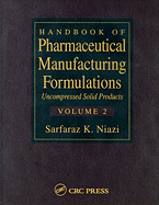 Handbook of Pharmaceutical Manufacturing Formulations, Volume 2: Uncompressed Solid Products - Niazi, Sarfaraz K (Editor)