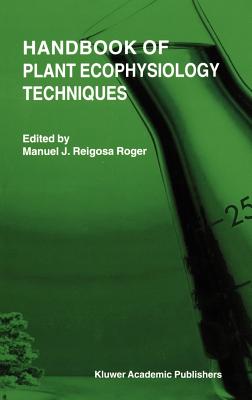 Handbook of Plant Ecophysiology Techniques - Reigosa Roger, M J (Editor)