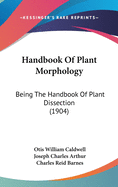 Handbook Of Plant Morphology: Being The Handbook Of Plant Dissection (1904)