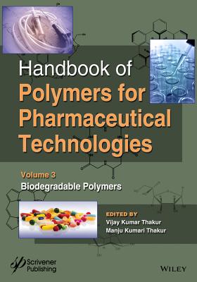 Handbook of Polymers for Pharmaceutical Technologies, Biodegradable Polymers - Thakur, Vijay Kumar (Editor), and Thakur, Manju Kumari (Editor)