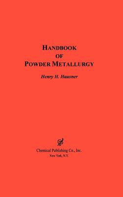 Handbook of Powder Metallurgy - Hausner, Henry H