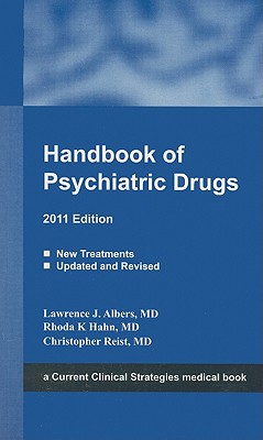 Handbook of Psychiatric Drugs - Albers, Lawrence J, and Hahn, Rhoda K, and Reist, Christopher
