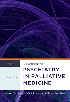 Handbook of Psychiatry in Palliative Medicine - Chochinov, Harvey Max (Editor), and Breitbart, William (Editor)