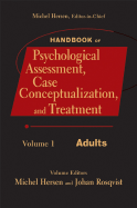 Handbook of Psychological Assessment, Case Conceptualization, and Treatment, Volume 1: Adults - Hersen, Michel (Editor), and Rosqvist, Johan (Editor)