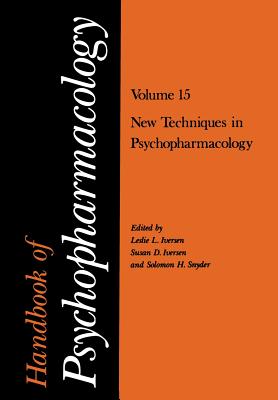 Handbook of Psychopharmacology: Volume 15 New Techniques in Psychopharmacology - Iversen, Leslie L., PhD (Editor), and Iversen, Susan D., PhD (Editor), and Snyder, Solomon H. (Editor)