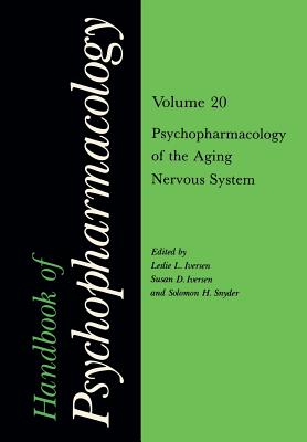 Handbook of Psychopharmacology: Volume 20 Psychopharmacology of the Aging Nervous System - Iversen, Leslie L., PhD (Editor), and Iversen, Susan D., PhD (Editor), and Snyder, Solomon H. (Editor)