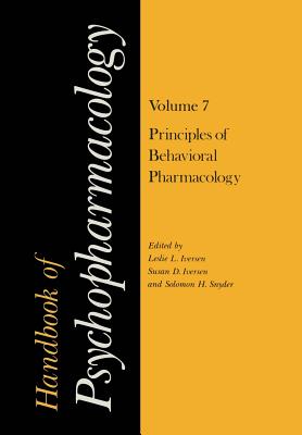 Handbook of Psychopharmacology: Volume 7: Principles of Behavioral Pharmacology - Iversen, Leslie, PhD (Editor)