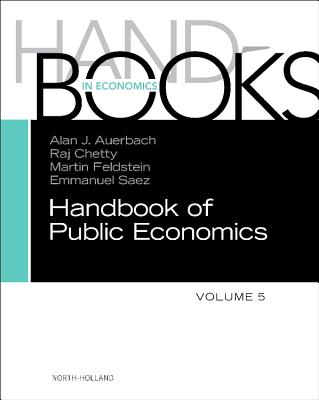 Handbook of Public Economics - Auerbach, Alan J. (Editor), and Chetty, Raj (Editor), and Feldstein, Martin (Editor)
