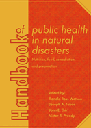 Handbook of Public Health in Natural Disasters: Nutrition, Food, Remediation and Preparation