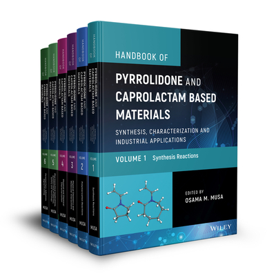 Handbook of Pyrrolidone and Caprolactam Based Materials, 6 Volume Set: Synthesis, Characterization and Industrial Applications - Musa, Osama M. (Editor)