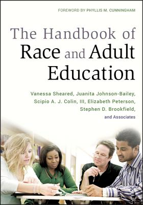 Handbook of Race and Adult Edu - Sheared, Vanessa (Editor), and Johnson-Bailey, Juanita (Editor), and Colin, Scipio A J (Editor)